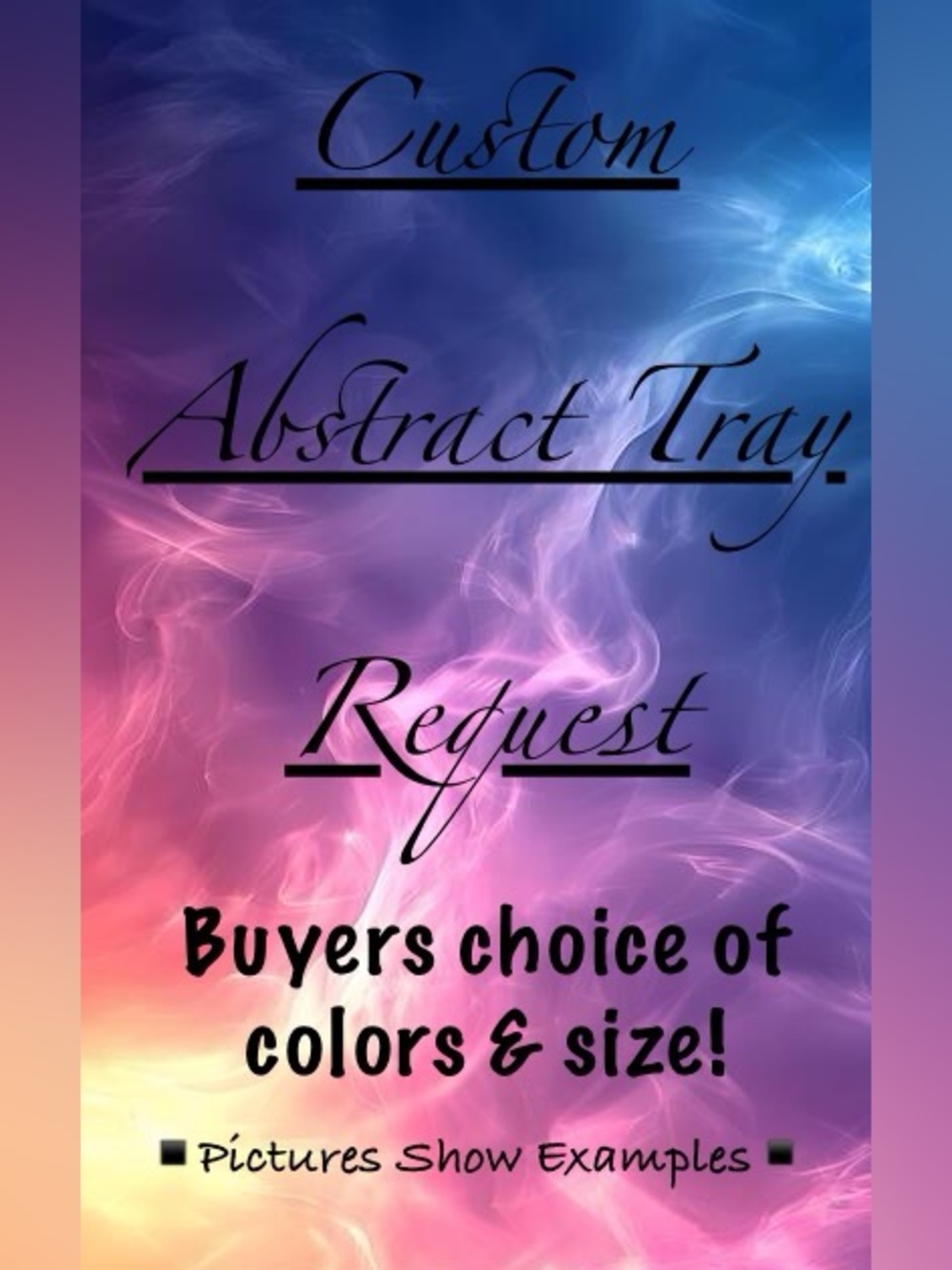 CUSTOM ABSTRACT TRAY REQUEST